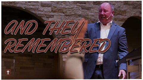 "And They Remembered" | Pastor Ron Russell