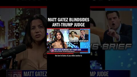 Matt Gatez Blindsides Anti-Trump Judge