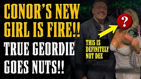 Conor McGregor's WILD NIGHT Out with ANOTHER GIRL!! True Geordie goes NUCLEAR on Conor AGAIN!!