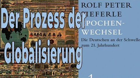Epochenwechsel (1994) – Rolf Peter Sieferle – Teil 4 – Der Prozess der Globalisierung