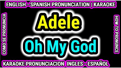 Oh My God | Adele | Aprende Como hablar cantar con pronunciacion en ingles español