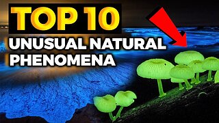 10 Most Unusual Natural Phenomena