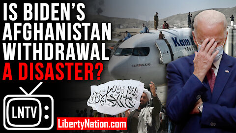 Is Biden’s Afghanistan Withdrawal a Disaster? – LNTV