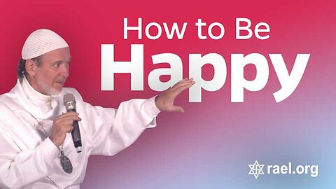 Maitreya Rael: How to be Happy (69-05-04)