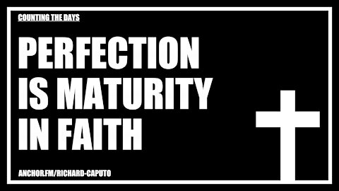 Perfection is Maturity in Faith