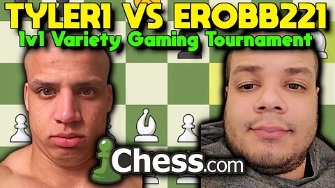 Tyler1 vs Erobb221 1v1 Variety Gaming Tournament #6 - Chess