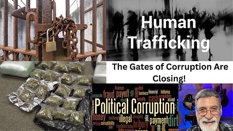 The gates of drugs, human trafficking and political corruption are closing!