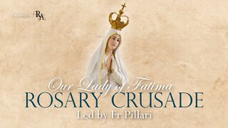 Tuesday, May 24, 2022 - Sorrowful Mysteries - Our Lady of Fatima Rosary Crusade