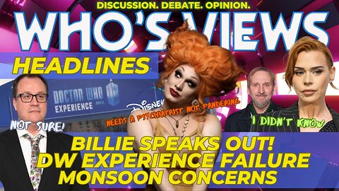 WHO'S VIEWS HEADLINES: BILLIE SPEAKS OUT/DW EXPERIENCE/MONSOON CONCERNS DOCTOR WHO