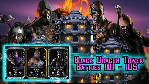 MK Mobile. Black Dragon Tower Battles 101 - 105