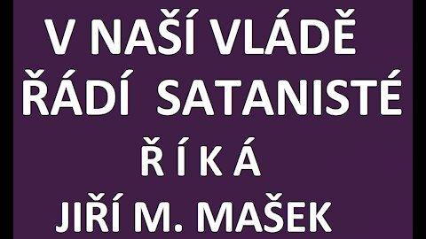 V naší vládě řádí satanisté, říká Jiří M. Mašek