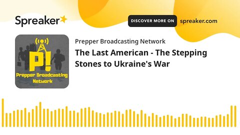 The Last American - The Stepping Stones to Ukraine's War