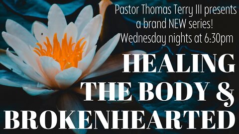 Healing the Body & Brokenhearted