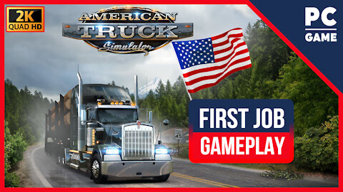 American Truck Simulator - First Job PC Gameplay - HD 2K60fps