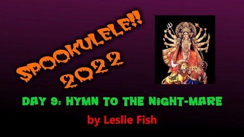 Spookulele 2022 - Day 9 - Hymn to the Night-Mare (by Leslie Fish)