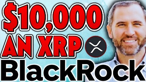🚨$10,000 PER XRP *BLACKROCK LEAKED DOCUMENT* MUST SEE!!