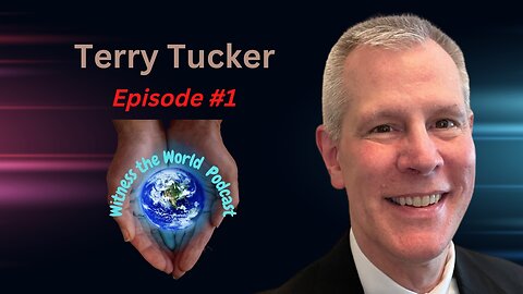 Living an Uncommon & Extraordinary Life | Terry Tucker | Witness the World Podcast Episode 1
