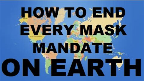 How to end every mask mandate on earth!