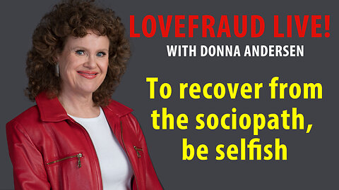To recover from the sociopath, be selfish