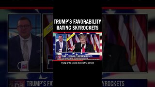 Trump’s Favorability Rating Skyrockets