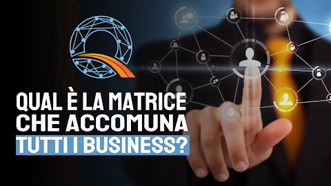 💼 Qual è la matrice che accomuna tutti i business?