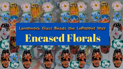 Lampwork Glass Beads: Encased Florals on Udemy and Etsy