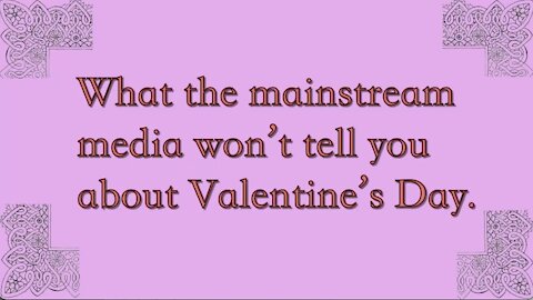 What the Mainstream Media won't tell you about Valentines Day
