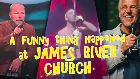 A Funny Thing Happened at JAMES RIVER CHURCH