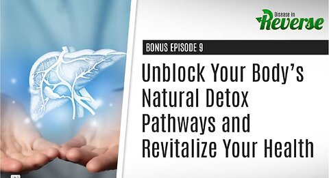 DIR-EP:9 Bonus: – Unblock Your Body's Natural Detox Pathways and Revitalize Your Health