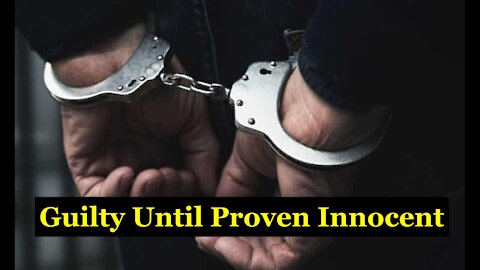 Guilty Until Proven Innocent