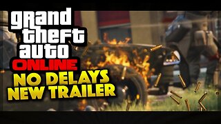 GTA 5 Online - NO MORE DELAYS! NEW TRAILER! (GTA 5 Gameplay)