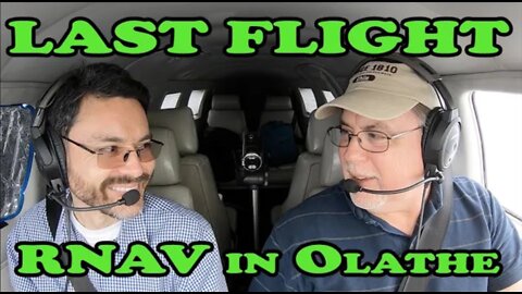 Last Flight (for this engine) | RNAV Approach in Olathe with a Surprise on Short Final