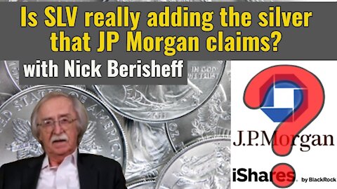 Is SLV really adding the silver that JP Morgan claims? - w/Nick Barisheff