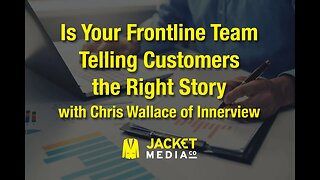 Is Your Frontline Team Telling Customers the Right Story