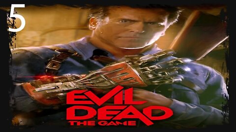Evil Dead The Game Mission 5 Gameplay Walkthrough No Commentary
