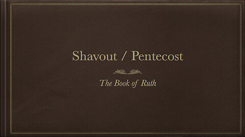 Shavuot / Pentecost and the Book of Ruth Hidden Treasures