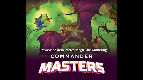Preview de deux cartes Magic The Gathering de la nouvelle édition Commander Masters