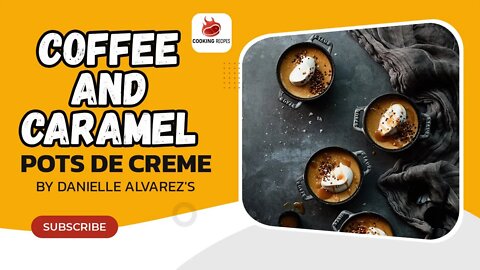 how to make coffee and caramel de crème delicious