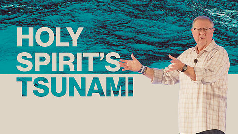 Holy Spirit’s Tsunami | Tim Sheets