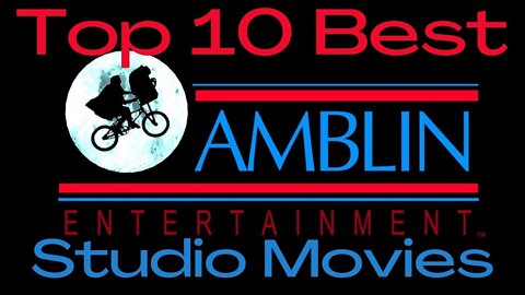 The Top 10 Best Amblin Entertainment Studio Movies