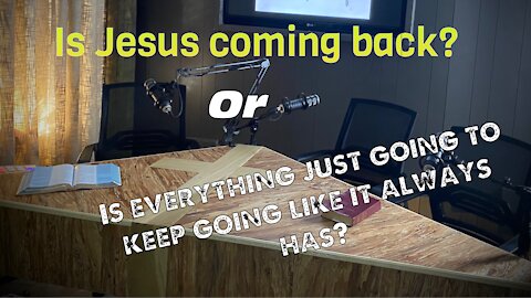 Will Jesus return or will things just continue on like they always have?