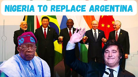 A Full breakdown Of Nigeria to Replace Argentina In BRICS