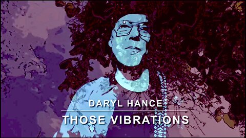 Daryl Hance “Those Vibrations”