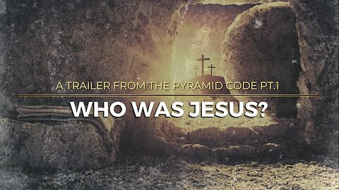 THE PYRAMID CODE | Who was JESUS?