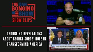 Troubling revelations about George Soros’ role in transforming America - Dan Bongino Show Clips