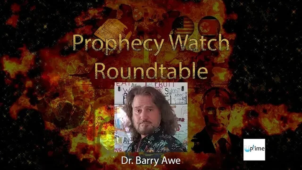 Prophecy Watch Roundtable 14: With Dr. Barry Awe