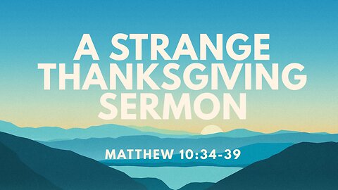 A Strange Thanksgiving Sermon