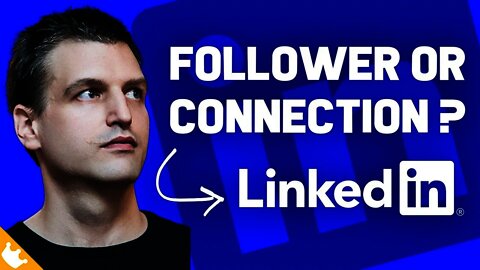 Difference between LinkedIn connections and followers? Should you follow or connect? | Tim Queen