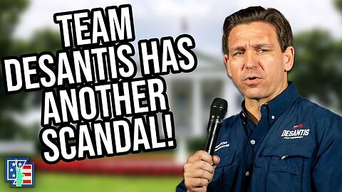 Team DeSantis Has A Brand New Scandal!