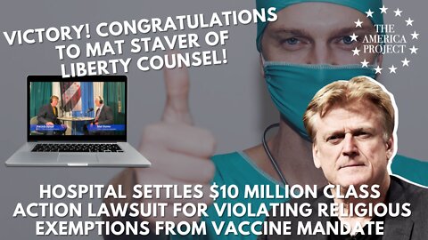 Congratulations Liberty Counsel! Hospital Settles $10 Million Vaccine Mandate Class Action Lawsuit